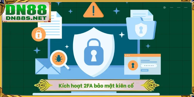 Kích hoạt 2FA bảo mật kiên cố