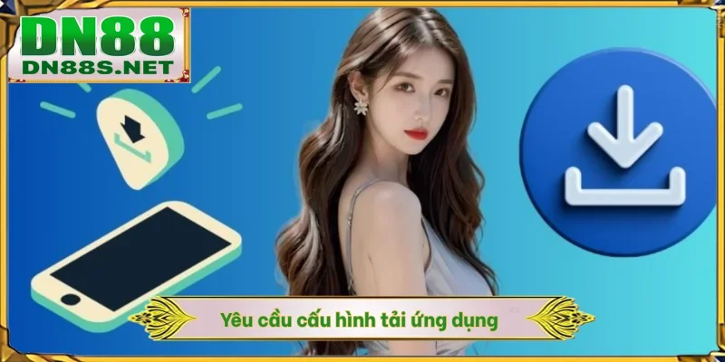 Yêu cầu cấu hình tải ứng dụng