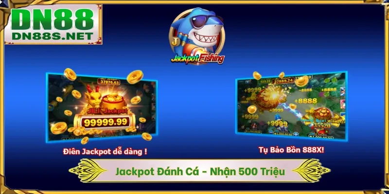 Jackpot Đánh Cá - DN88 Mang Đến Cơ Hội Nhận Quà Hàng Triệu
